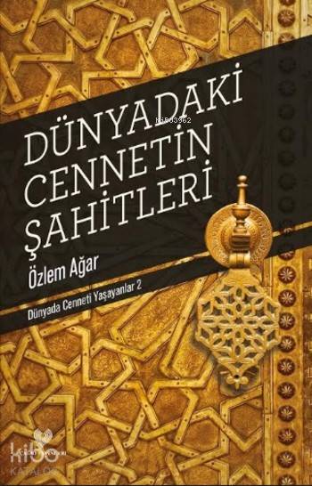  Dünyadaki Cennetin Şahitleri Dünyada Cenneti Yaşayanlar 2 | Özlem Ağar | Çağrı Yayınları | 9789754542714 | 