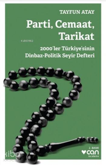  Parti Cemaat Tarikat 2000ler Türkiyesinin Dinbaz Politik Seyir Defteri | Tayfun Atay | Can Yayınları | 9789750732850 | 