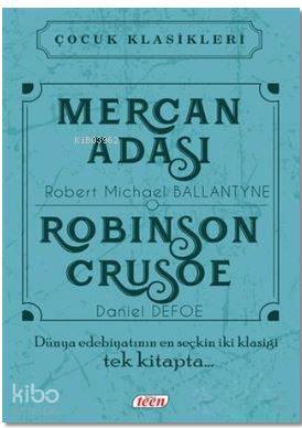  Mercan Adası Robinson Crusoe Çocuk Klasikleri | Mercan Adası Robinson Crusoe Çocuk Klasikleri | Daniel Defoe | Robert Michael Ballantyne | Betül Tok | Teen Yayıncılık | 9786059417334 
