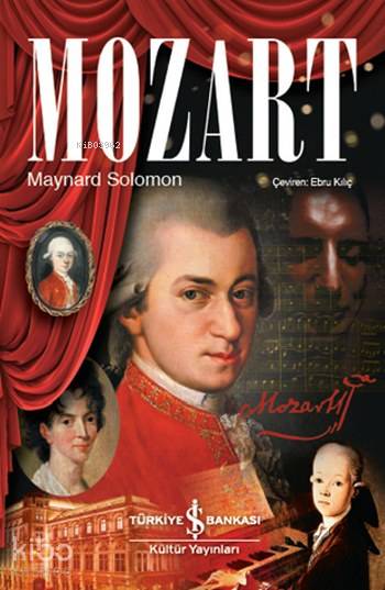  Mozart A Life | Mozart A Life | Ebru Kılıç | Levent Cinemre | Maynord Solomon | Türkiye İş Bankası Kültür Yayınları | 9786052951033 