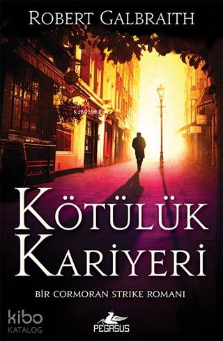  Kötülük Kariyeri Cormoran Strike 3 Bir Cormoran Strike Romanı | Robert Galbraith | Ömer Mülazım | Gizem Aldoğan | Pegasus Yayıncılık | 9786052994214 | 