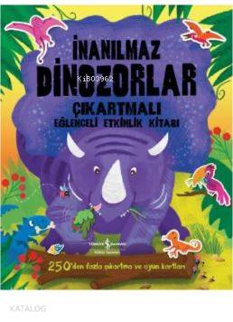  İnanılmaz Dinozorlar Çıkartmalı Eğlenceli Etkinlik Kitabı | İnanılmaz Dinozorlar Çıkartmalı Eğlenceli Etkinlik Kitabı | Kolektif | Elif Dinçer | Ülker Yıldırımcan | Türkiye İş Bankası Kültür Yayınları | 9786052952023 