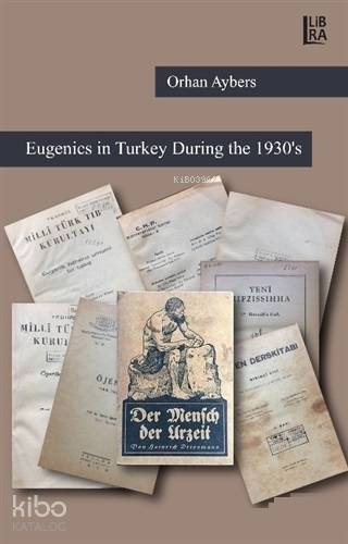  Eugenics İn Turkey During The 1930s | Eugenics İn Turkey During The 1930s | Bora Gürsoy | Orhan Aybers | Libra Kitap | 9786052380222 