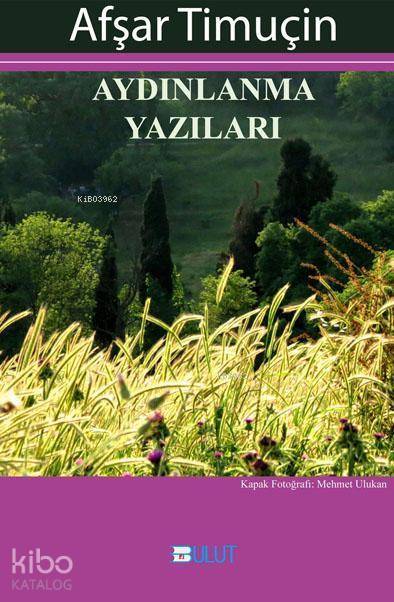  Aydınlanma Yazıları | Afşar Timuçin | Mehmet Ulukan | Bulut Yayınları | 9789752865518 | 
