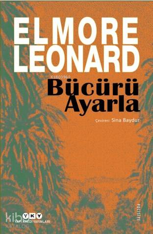  Bücürü Ayarla | Elmore Leonard | Sina Baydur | Darmin Hadzibegoviç | Yapı Kredi Yayınları ( YKY ) | 9789750844799 | 