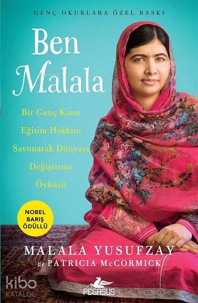  Ben Malala (Genç Okurlara Özel Baskı) Nobel Barış Ödüllü | Sibel Yıldız | Ezgi Gültekin | Bora Serkan Yavuz | Fatma Can | Malala YusufzayPatricia McCormick | Pegasus Yayıncılık | 9786052996195 | 