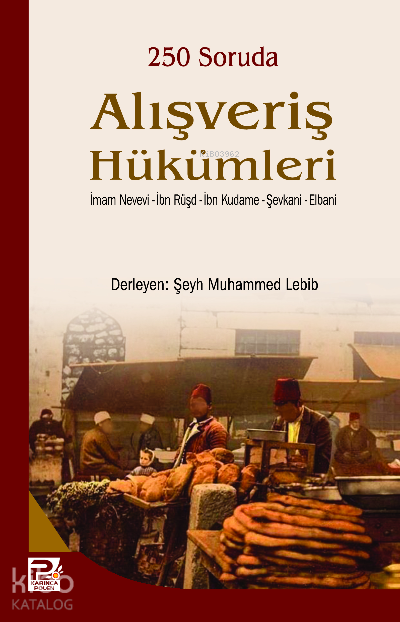  250 Soruda Alışveriş Hükümleri | 250 Soruda Alışveriş Hükümleri | İbn Rüşd | İmam Nevevi | Muahmmed Nasıruddin El Elbani | Muhammed B Ali Eş Şevkani | İbn Kudame El Makdisi | Şeyh Muhammed Lebib | Karınca & Polen Yayınları | 9786055546748 