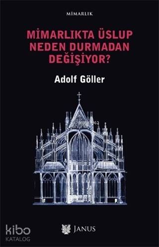  Mimarlıkta Üslup Neden Durmadan Değişiyor | Adolf Göller | Nihat ÜlnerAlp Tümertekin | Janus Yayınları | 9786056910357 | 