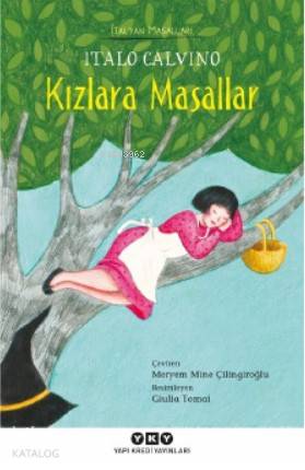  Kızlara Masallar – İtalyan Masalları | Italo Calvino | Meryem Mine Çilingiroğlu | Hazel Bilgen | Giulia Tomai | Yapı Kredi Yayınları ( YKY ) | 9789750846274 | 