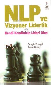  Nlp Vizoner Liderlik | Adem Özbay | Cengiz Erengil | Cengiz Erengil Adem Özbay | Armoni Yayınları | 9789758523597 | 