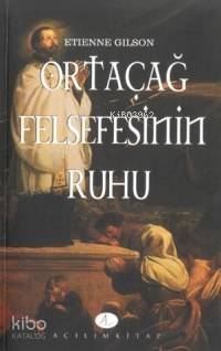 Ortaçağ Felsefesinin Ruhu | Etienne Gilson | Şamil Öçal | Açılım Kitap | 2002479100019 