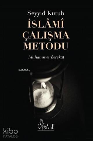  Seyyid Kutub İslami Çalışma Metodu | Seyyid Kutub İslami Çalışma Metodu | Muhammet Berekat | Risale Yayınları | 9789944275811 