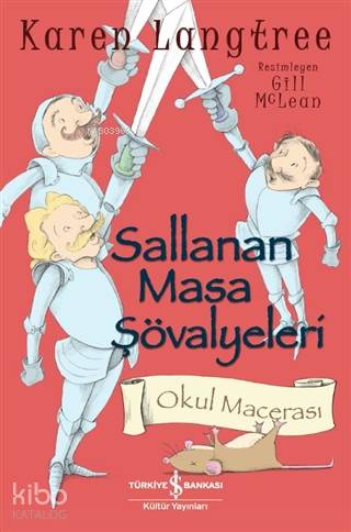  Sallanan Masa Şövalyeleri Okul Macerası | Sallanan Masa Şövalyeleri Okul Macerası | Mert Gürel | Gill Mclean | Karen Langtree | Türkiye İş Bankası Kültür Yayınları | 9786257999908 