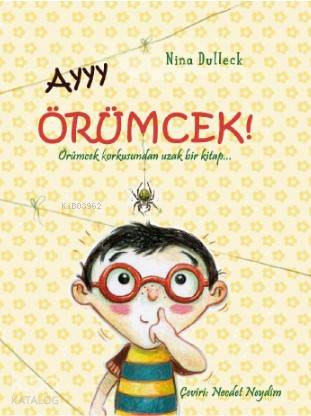  Ayyy Örümcek Spinnen Alarm | Nina Dulleck | Necdet Neydim | Şehnaz Helvacılar | Gergedan Yayınları | 9786056922589 | 
