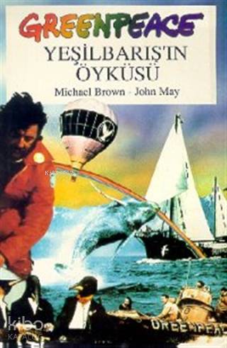  Greenpeace Yeşilbarışın Öyküsü | Greenpeace Yeşilbarışın Öyküsü | Michael Brown | Metis Yayıncılık | 8699757650723 