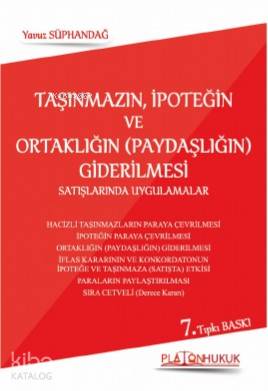  Taşınmazın İpoteğin ve Ortaklığın (Paydaşlığın) Giderilmesi Satışlarında Uygulamalar | Yavuz Süphandağ | Platon Hukuk Yayınevi | 9786257761130 | 