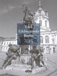  Türk Edebiyatında Berlin | Türk Edebiyatında Berlin | Gültekin Emre | Yapı Kredi Yayınları ( YKY ) | 9789750806766 