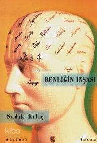  Benliğin İnşası | Sadık Kılıç | İnsan Yayınları | 9799755742686 | 