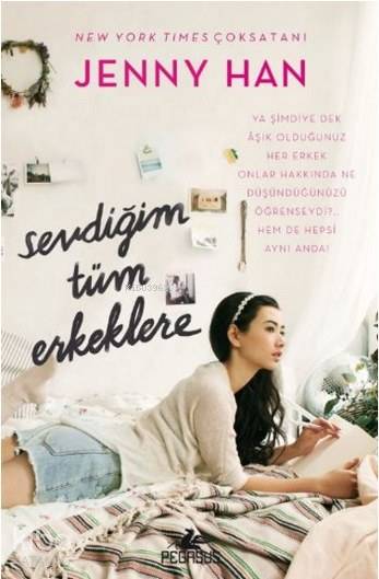  Sevdiğim Tüm Erkeklere | Jenny Han | Gizem Yeşildal | Esengül Aydın Yalçın | Pınar Yıldız | Pegasus Yayıncılık | 9786052990391 | 