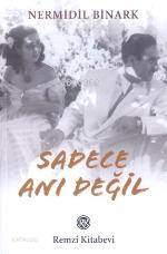  Sadece Anı Değil | Sadece Anı Değil | Nermidil Erner Binark | Remzi Kitabevi | 9789751409560 