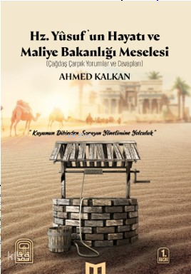  Hz Yûsufun Hayatı ve Maliye Bakanlığı Meselesi | Hz Yûsufun Hayatı ve Maliye Bakanlığı Meselesi | Ahmed Kalkan | Maruf Yayınları | 9786259957616 