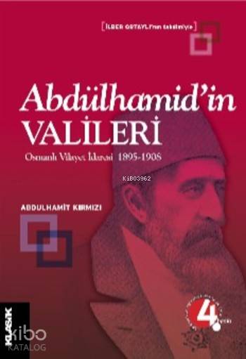  Abdülhamidin Valileri Osmanlı Vilayet İdaresi 1895 1908 | Abdulhamit Kırmızı | Klasik Yayınları | 9789758740437 | 