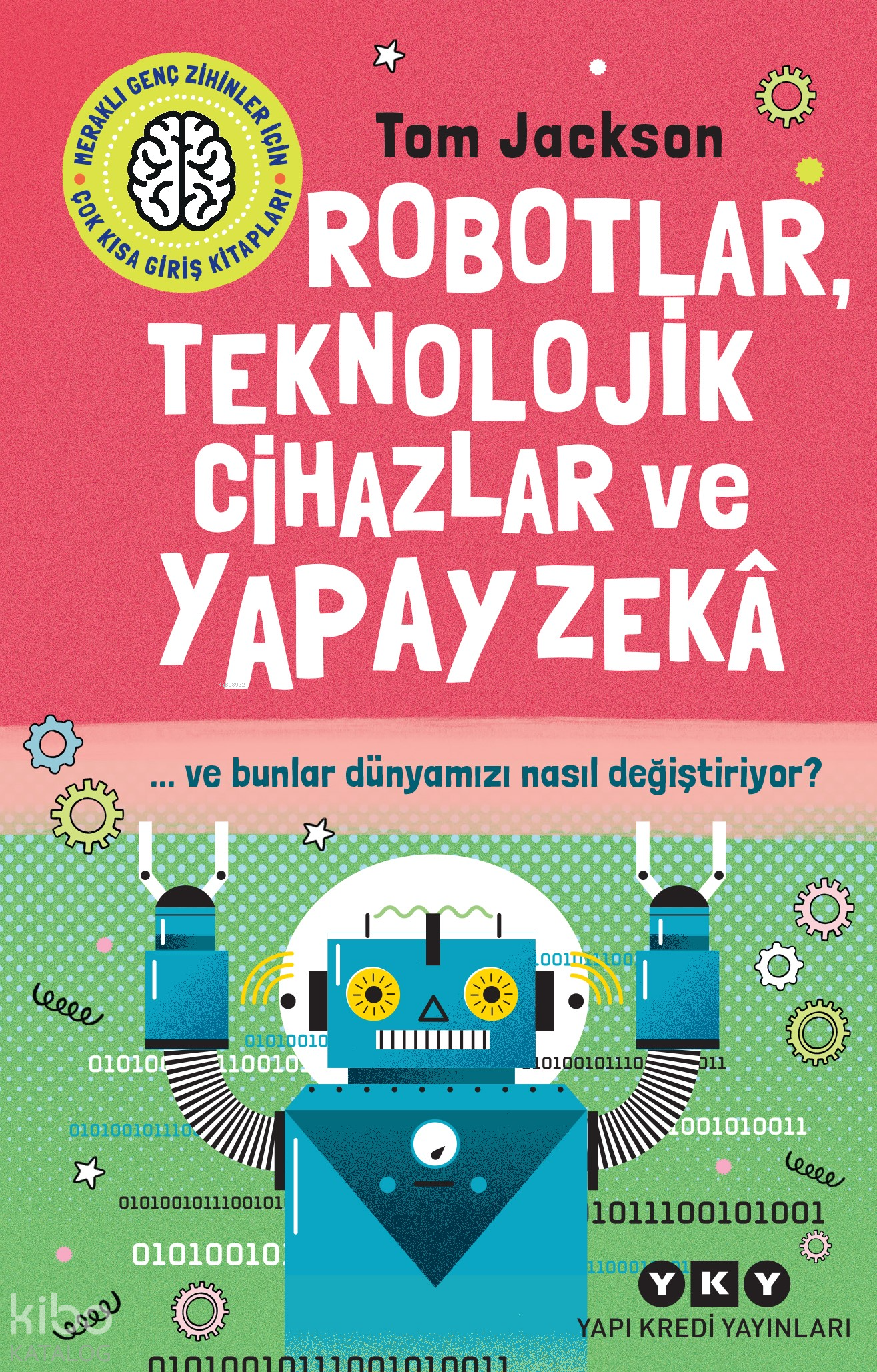 Robotlar, Teknolojik Cihazlar Ve Yapay Zekâ  Ve Bunlar Dünyamızı Nasıl Değiştiriyor?