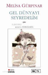  Gel Dünyayı Seyredelim | Melisa Gürpınar | Can Çocuk Yayınları | 9789750709944 | 