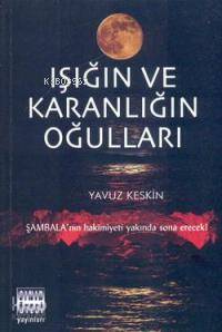 Işığın ve Karanlığın Oğulları | Yavuz Keskin | Sınır Ötesi Yayınları | 9789758312436 | 