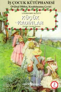  Küçük Kadınlar | Küçük Kadınlar | Louisa May Alcott | Cevdet Serbest | Türkiye İş Bankası Kültür Yayınları | 9789944886079 
