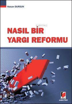  Nasıl Bir Yargı Reformu | Hasan Dursun | Adalet Yayınevi | 9786055633134 | 