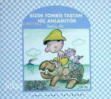  Bizim Tombiş Tavşan Hiç Anlamıyor | Behiç Ak | Yapı Kredi Yayınları ( YKY ) | 9789753637374 | 