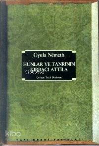  Hunlar ve Tanrının Kılıcı Atilla | Hunlar ve Tanrının Kılıcı Atilla | Nemeth Gyula | Tarık Demirkan | Yapı Kredi Yayınları ( YKY ) | 9789753636292 