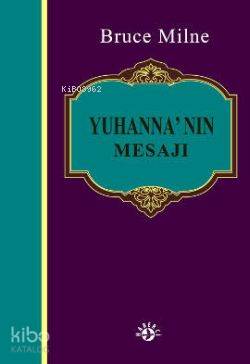  Yuhannanın Mesajı | Yuhannanın Mesajı | Bruce Milne | Haberci Basın Yayın | 9789758820993 