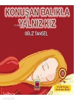  Konuşan Balıkla Yalnız Kız | Konuşan Balıkla Yalnız Kız | Oğuz Tansel | Elips Kitap | 9786051211268 