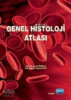  Genel Histoloji Atlası | Aysel TemelliMurat Kurt | Murat Kurt | Aysel Temelli | Nobel Akademik Yayıncılık | 9786051332994 | 
