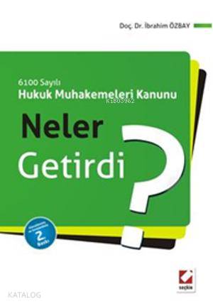  6100 sayılı Hukuk Muhakemeleri Kanunu Neler Getirdi | Halil İbrahim Özbay | Seçkin Yayıncılık | 9789750224287 | 