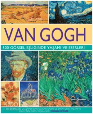  Van Gogh 500 Görsel Eşliğinde Yaşamı ve Eserleri (Ciltli) | Van Gogh 500 Görsel Eşliğinde Yaşamı ve Eserleri (Ciltli) | Michael Howard | Meltem Savcı Özge Somersan | Türkiye İş Bankası Kültür Yayınları | 9786053329490 