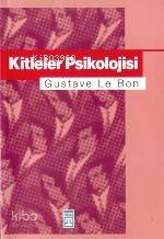  Kitleler Psikolojisi | Gustave Le Bon | Timaş Yayınları | 9789753623162 | 