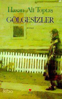  Gölgesizler | Hasan Ali Toptaş | Can Yayınları | 9789755106373 | 