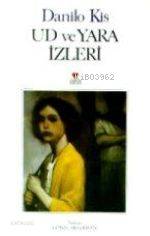  Ud ve Yara İzleri | Danilo Kis | Gönül Akgerman | Can Yayınları | 9789755107462 | 