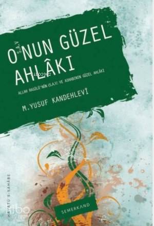  Onun Güzel Ahlakı (sav) | Onun Güzel Ahlakı (sav) | Muhammed Yusuf Kandehlevi | Semerkand Yayınları | 9786055455545 