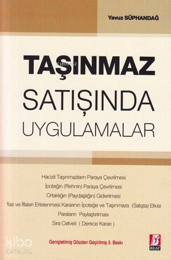  Taşınmaz Satışında Uygulamalar | Taşınmaz Satışında Uygulamalar | Yavuz Süphandağ | Bilge Yayınevi Hukuk Yayınları | 9786054490707 