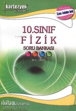  10 Sınıf Fizik Soru Bankası Konu Kavrama Serisi | 10 Sınıf Fizik Soru Bankası Konu Kavrama Serisi | Kolektif | Erhan Odak | Kartezyen Yayınları | 9786059938044 