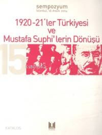  1920 1921ler Türkiye ve Mustafa Suphilerin Dönüşü Sempozyumu İstanbul 18 Aralık 2004 | Kolektif | Türkiye Sosyal Tarih Araştırma Vakfı (Tüstav) | 9789758683468 | 