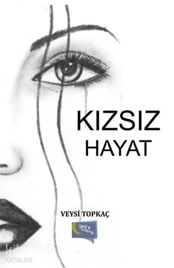  Kızsız Hayat | Kızsız Hayat | Murat Ukray | Yaşar Hız | Veysi Topkaç | Aygül Yılmaz | Gece Kitaplığı Yayınları | 9786053241768 