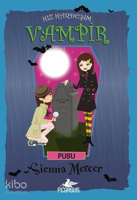  Kız Kardeşim Vampir 12 Pusu | Sienna Mercer | Yaman Öğüt | Serpil Tütüncü | Cansu Gümüş | Pınar Yıldız | Pegasus Yayıncılık | 9786053435105 | 