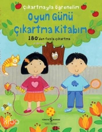  Oyun Günü Çıkartma Kitabım Çıkartmayla Öğrenelim | Oyun Günü Çıkartma Kitabım Çıkartmayla Öğrenelim | Felicity Brooks | Sevgi Atlıhan | Kay Widdowson | Türkiye İş Bankası Kültür Yayınları | 9786053322184 