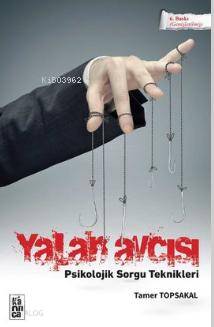  Yalan Avcısı Psikolojik Sorgu Teknikleri | Yalan Avcısı Psikolojik Sorgu Teknikleri | Tamer Topsakal | Önder Çukurluöz | Önder Çukurluöz | Mustafa Saraç | Karınca Yayınları | 9786055828967 