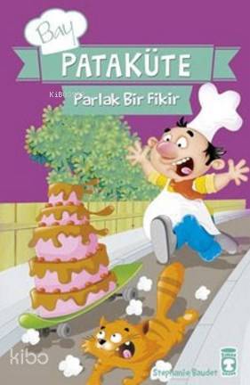  Bay Pataküte Parlak Bir Fikir | Stephanie Baudet | Zeynep Kürük | Timaş Çocuk | 9786050822816 | 